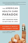 The American Health Care Paradox - Elizabeth H. Bradley ; Lauren A Taylor - 9781610392105