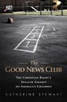 The Good News Club - Katherine Stewart - 9781610392198