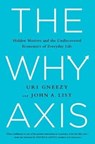 WHY AXIS - Uri Gneezy ; John List - 9781610393119
