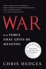 War Is a Force that Gives Us Meaning - Chris Hedges - 9781610393591