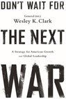 Don't Wait for the Next War - Wesley K. Clark - 9781610394345