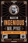 The Ingenious Mr. Pyke - HEMMING,  Henry - 9781610395779