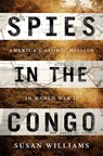 Spies in the Congo - Susan Williams - 9781610396547