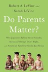 Do Parents Matter? - Robert A. LeVine ; Sarah LeVine - 9781610397247