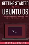 Getting Started With Ubuntu OS - Scott La Counte - 9781610423267