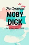 The Condensed Moby Dick - Herman Melville - 9781610427791