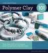Polymer Clay 101 - Angela Mabray ; Kim Otterbein - 9781610595933