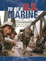 To Be a U.S. Marine - S. F. Tomajczyk - 9781610600354