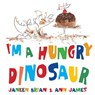 I'm a Hungry Dinosaur - Janeen Brian - 9781610674614