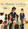 My Mommy Is a Hero - Hannah Tolson - 9781610677219