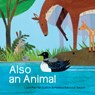 Also an Animal - Lynn Parrish Sutton - 9781610677462