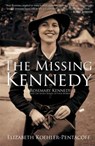 The Missing Kennedy: Rosemary Kennedy and the Secret Bonds of Four Women - Elizabeth Koehler-Pentacoff - 9781610881753