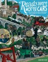 Roads Were Not Built for Cars - Carlton Reid - 9781610916899