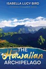 The Hawaiian Archipelago - Isabella Lucy Bird - 9781611041583