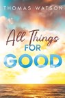 All Things for Good - Thomas Watson - 9781611049886