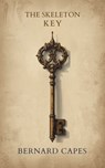 The Skeleton Key - Bernard Capes - 9781611101430