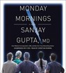 Monday Mornings - GUPTA,  Sanjay, M.D . - 9781611131451