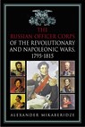The Russian Officer Corps of the Revolutionary and Napoleonic Wars - Alexander Mikaberidze - 9781611210026