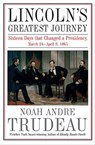 Lincoln's Greatest Journey - Noah Andre Trudeau - 9781611213270