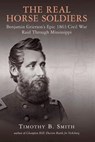 The Real Horse Soldiers - Timothy B. Smith - 9781611214291