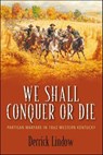 We Shall Conquer or Die - Derrick Lindow - 9781611216691