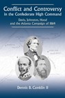 Conflict and Controversy in the Confederate High Command - Dennis B Conklin II - 9781611217339