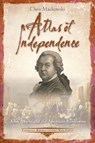 Atlas of Independence: John Adams and the American Revolution - Chris Mackowski - 9781611217810