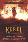 Rebel, The Change #3 - Rachel Manija Brown ; Sherwood Smith - 9781611385670