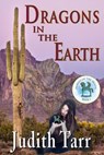 Dragons in the Earth - Judith Tarr - 9781611386257