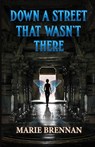 Down a Street That Wasn't There - Marie Brennan - 9781611389654