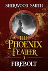 The Phoenix Feather III: Firebolt - Sherwood Smith - 9781611389999