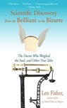 Scientific Discovery from the Brilliant to the Bizarre - Len Fisher - 9781611459128