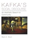 Kafka's Social Discourse - Mark E. Blum - 9781611461466
