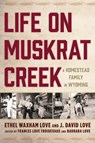Life on Muskrat Creek - Ethel Waxham Love ; J. David Love - 9781611462661