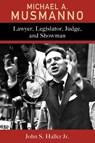Michael A. Musmanno - John S. Haller Jr. - 9781611463552
