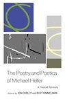 The Poetry and Poetics of Michael Heller - Jon Curley ; Burt Kimmelman - 9781611476880