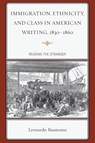 Immigration, Ethnicity, and Class in American Writing, 1830–1860 - Leonardo Buonomo - 9781611478679