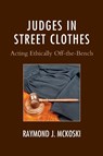 Judges in Street Clothes - Raymond J. McKoski - 9781611479249