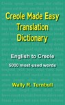 Creole Made Easy Translation Dictionary - Wally R. Turnbull - 9781611530100