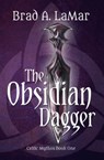 The Obsidian Dagger (Celtic Mythos, Book 1) - Brad a. Lamar - 9781611530292