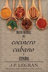 Nuevo Manual del Cocinero Cubano y Espanol - J. P. Legran - 9781611530520