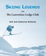 Skiing Legends and the Laurentian Lodge Club - MCKENTY,  Neil ; McKenty, Catharine - 9781611530834