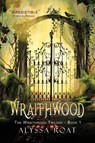 Wraithwood - Alyssa Roat - 9781611531664