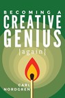 Becoming A Creative Genius {again} - Carl Nordgren - 9781611532166