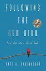 Following the Red Bird - Kate H Rademacher - 9781611532234