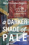 A darker shade of pale - Beryl Crosher-Segers - 9781611532807