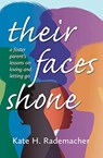 Their Faces Shone - Kate H. Rademacher - 9781611533330