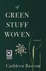 Of Green Stuff Woven - Cathleen Bascom - 9781611533361