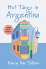 Hot Tango in Argentina - Nancy Nau Sullivan - 9781611536171