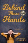 Behind These Hands - Linda Vigen Phillips - 9781611536560